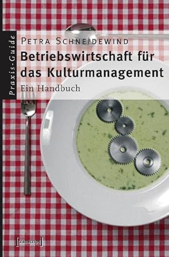 Betriebswirtschaft für das Kulturmanagement - Schneidewind, Petra