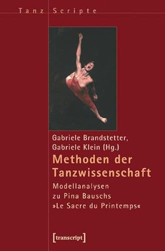 9783899425581: Methoden der Tanzwissenschaft: Modellanalysen zu Pina Bauschsa "Le Sacre du Printemps"