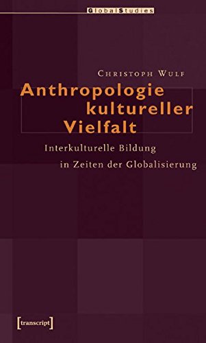 Stock image for Anthropologie kultureller Vielfalt: Interkulturelle Bildung in Zeiten der Globalisierung for sale by medimops