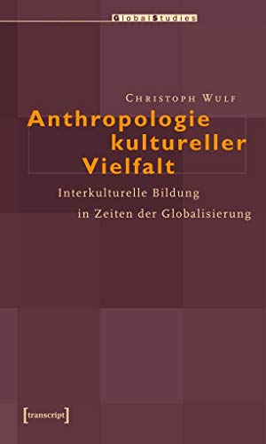 Stock image for Anthropologie kultureller Vielfalt: Interkulturelle Bildung in Zeiten der Globalisierung for sale by medimops