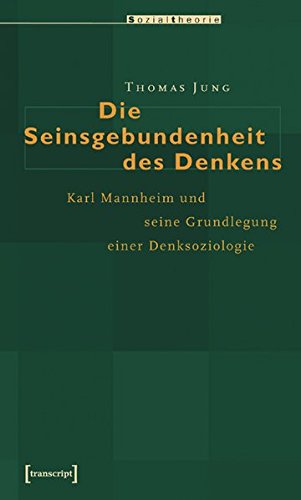 9783899426366: Die Seinsgebundenheit des Denkens: Karl Mannheim und die Grundlegung einer Denksoziologie