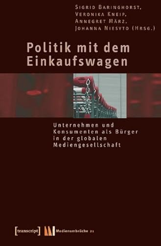 9783899426489: Politik mit dem Einkaufswagen: Unternehmen und Konsumenten als Brger in der globalen Mediengesellschaft