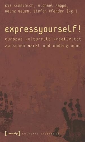 Stock image for Express yourself!: Europas kulturelle Kreativitt zwischen Markt und Underground (Cultural Studies) for sale by Goodbooks-Wien