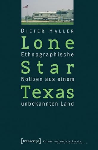 Beispielbild fr Lone Star Texas. Ethnographische Notizen aus einem unbekannten Land, zum Verkauf von modernes antiquariat f. wiss. literatur