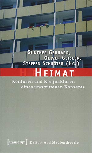 Heimat. Konturen und Konjunkturen eines umstrittenen Konzepts.