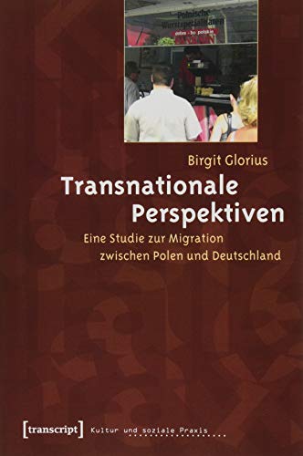 Stock image for Transnationale Perspektiven. eine Studie zur Migration zwischen Polen und Deutschland, for sale by modernes antiquariat f. wiss. literatur