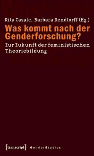 9783899427486: Was kommt nach der Genderforschung?: Zur Zukunft der feministischen Theoriebildung