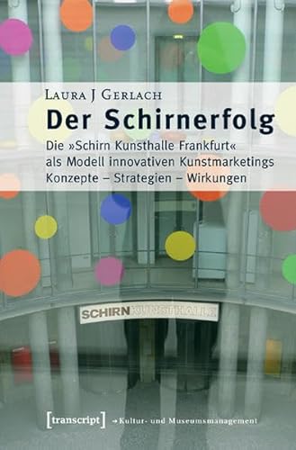 Beispielbild fr Der Schirnerfolg: Die Schirn Kunsthalle als Modell innovativen Kunstmarketings. Konzepte - Strat zum Verkauf von medimops