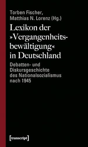 9783899427738: Lexikon der 'Vergangenheitsbewltigung' in Deutschland. Debatten- und Diskursgeschichte des Nationalsozialismus nach 1945