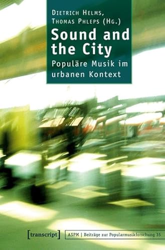 Stock image for Sound and the City. Populre Musik im urbanen Kontext. for sale by Musikantiquariat Bernd Katzbichler