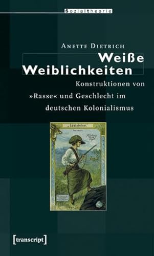 Stock image for »Wei e Weiblichkeiten«: Konstruktionen von »Rasse« und Geschlecht im deutschen Kolonialismus for sale by WorldofBooks