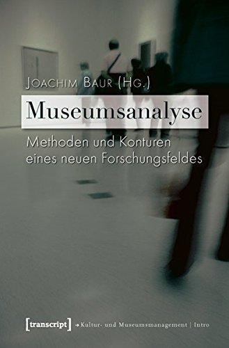 Museumsanalyse: Methoden und Konturen eines neuen Forschungsfeldes - Unknown Author