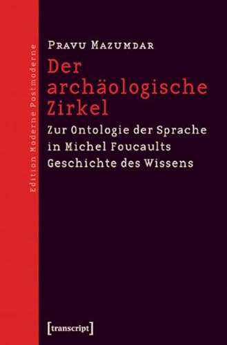 Der archÃ¤ologische Zirkel: Zur Ontologie der Sprache in Michel Foucaults Geschichte des Wissens (9783899428476) by Mazumdar, Pravu