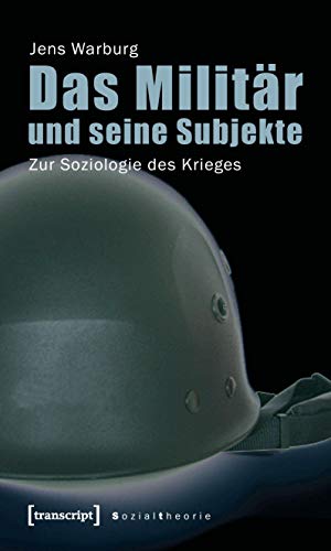 9783899428520: Das Militr und seine Subjekte: Zur Soziologie des Krieges