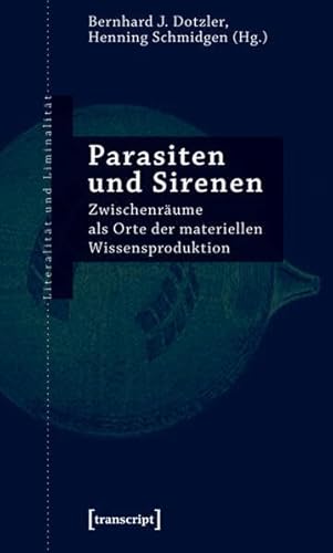 Beispielbild fr Parasiten und Sirenen: Zwischenrume als Orte der materiellen Wissensproduktion (Literalitt und Liminalitt) zum Verkauf von Trendbee UG (haftungsbeschrnkt)