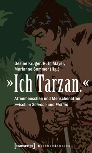 9783899428827: "Ich Tarzan.": Affenmenschen und Menschenaffen zwischen Science und Fiction