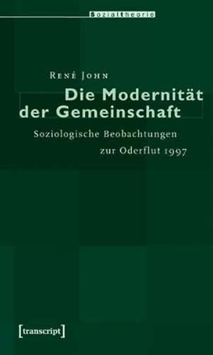 Beispielbild fr Die Modernitt der Gemeinschaft: Soziologische Beobachtungen zur Oderflut 1997 (Sozialtheorie) zum Verkauf von medimops