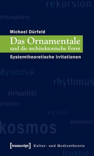 Beispielbild fr Das Ornamentale und die architektonische Form: Systemtheoretische Irritationen (Kultur- und Medientheorie) zum Verkauf von Buchmarie