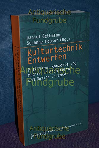 Stock image for Kulturtechnik Entwerfen: Praktiken, Konzepte Und Medien In Architektur Und Design Science for sale by Revaluation Books