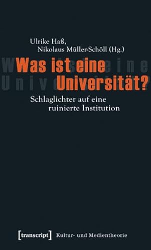 Beispielbild fr Was ist eine Universitt? Schlaglichter auf eine ruinierte Institution, zum Verkauf von modernes antiquariat f. wiss. literatur