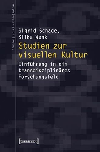 Stock image for Studien zur visuellen Kultur: Eine Einfhrung: Einfhrung in ein transdisziplinres Forschungsfeld for sale by medimops