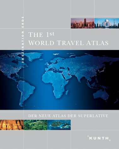 The 1st World Travel Atlas. Der neue Atlas der Superlative Faszination Erde - Lucht, Inke