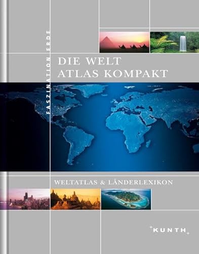 Die Welt - Atlas kompakt : [Weltatlas & Länderlexikon]. Kartografie: GeoGraphic Publishers GmbH & Co. KG, München / Faszination Erde. - GeoGraphic Publishers