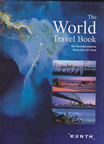 9783899444384: KUNTH Bildband The World Travel Book: Die faszinierendsten Reiseziele der Welt