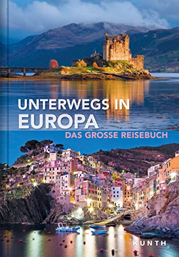 KUNTH Bildband Unterwegs in Europa: Das große Reisebuch - Unknown Author