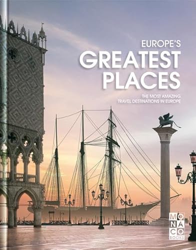 Beispielbild fr Europe's Greatest Places: The Most Amazing Travel Destinations: The Most Amazing Travel Destinations. Monaco Books zum Verkauf von AwesomeBooks