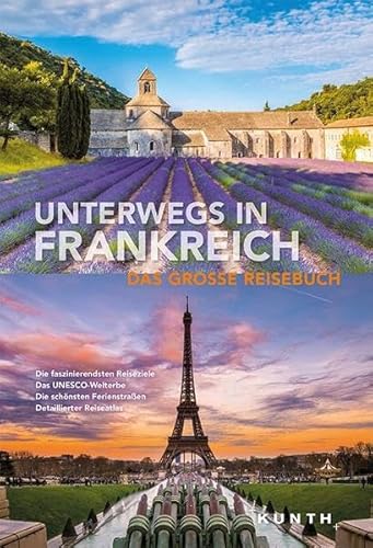 Beispielbild fr Unterwegs in Frankreich - Das groe Reisebuch. Das UNESCO-Welterbe, Die schnsten Ferienstraen, Detaillierter Reiseatlas. (KUNTH Unterwegs in.) zum Verkauf von Antiquariat  >Im Autorenregister<