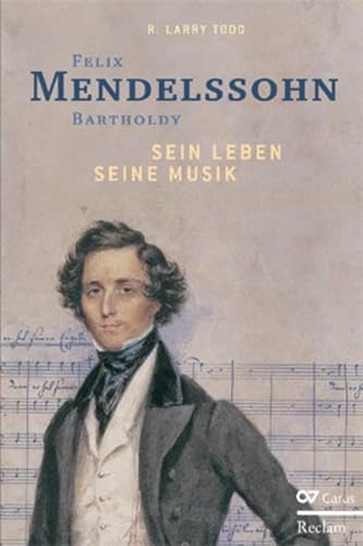 Felix Mendelssohn Bartholdy Sein Leben seine Musik - R Larry Todd