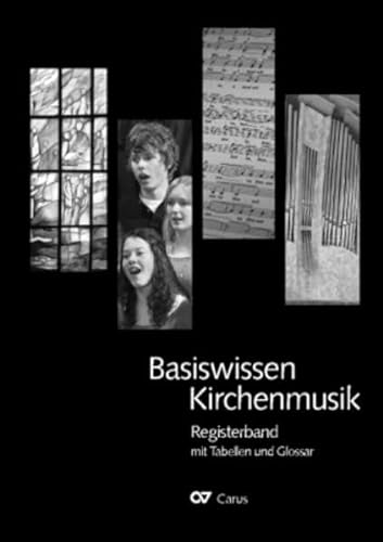 Basiswissen Kirchenmusik : Registerband mit Zeittafeln und Tabellen zur Kirchenmusik - Unknown Author