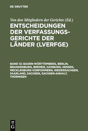 Stock image for Entscheidungen Der Verfassungsgerichte Der Lander Lverfge: Baden-Wurttemberg, Berlin, Brandenburg, Bremen, Hamburg, Hessen, Mecklenburg-Vorpommern, . Sachsen-Anhalt, Thuringen (German Edition) for sale by Books From California