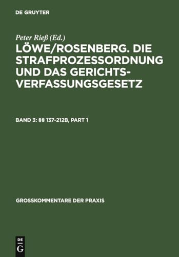 Die Strafprozeßordnung und das Gerichtsverfassungsgesetz . - Teil: Band. 3., §§ 137 - 212b / Bearb.: Klaus Lüderssen . - Rieß, Peter: (Löwe/Rosenberg)