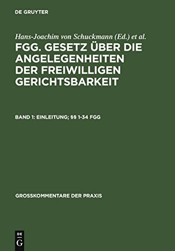 Einleitung; Â§Â§ 1-34 FGG (GroÃŸkommentare der Praxis) (German Edition) (9783899491531) by Briesemeister, Lothar; KÃ¶nig, Renate; MÃ¼ther, Peter-Hendrik; Schuckmann, Hans-Joachim Von; Wick, Hartmut