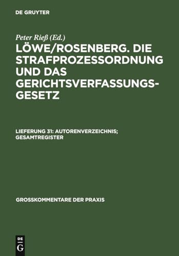 Löwe/Rosenberg. Die Strafprozeßordnung und das Gerichtsverfassungsgesetz / Autorenverzeichnis; Gesamtregister Großkommentar - MRK/IPBPR; - Brandt, Oliver, Peter (Hrsg) Rieß und Walter Gollwitzer