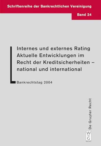 Stock image for Internes und externes Rating. Aktuelle Entwicklungen im Recht der Kreditsicherheiten - national und international. : Bankrechtstag 2004 for sale by Buchpark