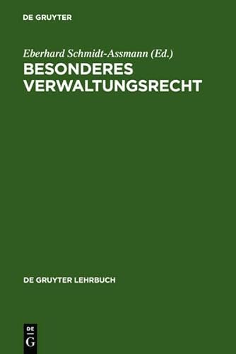 Besonderes Verwaltungsrecht (de Gruyter Lehrbuch) - Schmidt-Assmann Eberhard, Badura Peter, Breuer Rüdiger, Huber Peter M., Danwitz Thomas von, Krebs Walter, Kunig Philip, Röhl Hans Christian, Schmidt-Assmann Eberhard, Schoch Friedrich