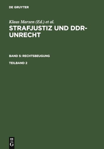 Strafjustiz und DDR-Unrecht. Band 5: Rechtsbeugung. Teilband 2 (German Edition) (9783899492415) by [???]