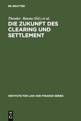 9783899493191: Die Zukunft des Clearing und Settlement: 4 (Institute for Law and Finance Series, 4)