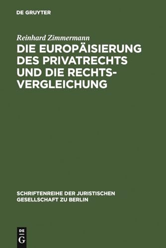 9783899493283: Die Europaisierung Des Privatrechts Und Die Rechtsvergleichung: Vortrag, Gehalten Vor Der Juristischen Gesellschaft Zu Berlin Am 15. Juni 2005