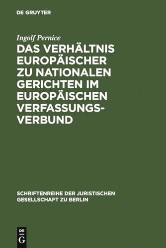 Das Verhältnis europäischer zu nationalen Gerichten im europäischen Verfassungsverbund: Vortrag, ...