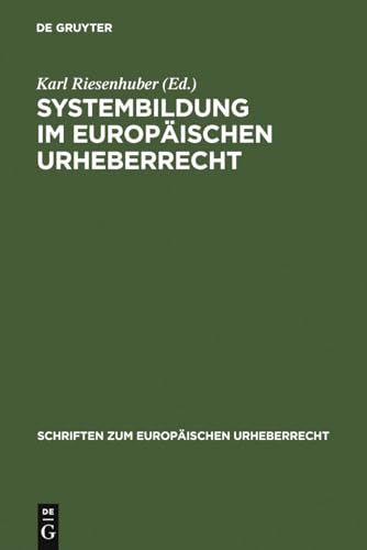 Stock image for Systembildung im Europäischen Urheberrecht: INTERGU-Tagung 2006 (Schriften Zum Europaeischen Urheberrecht) (German Edition) for sale by Books From California