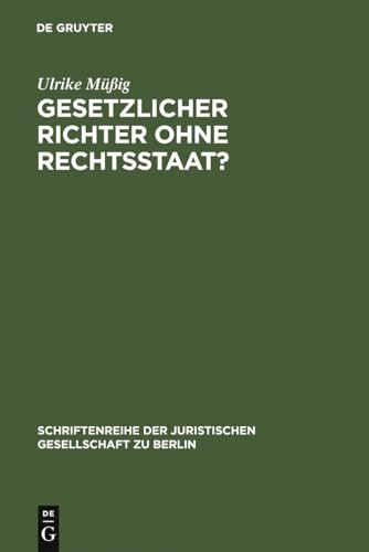 Stock image for Gesetzlicher Richter ohne Rechtsstaat?: Eine historisch-vergleichende Spurensuche. Vortrag, gehalten vor der Juristischen Gesellschaft zu Berlin am . Gesellschaft zu Berlin, 182) (German Edition) for sale by Lucky's Textbooks