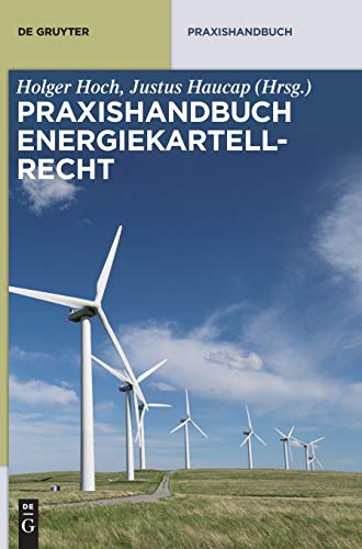 Beispielbild fr Praxishandbuch zum Energiekartellrecht: Aktuelle Entwicklungen und Grundlagen in der Energiewirtschaft (De Gruyter Praxishandbuch) zum Verkauf von medimops