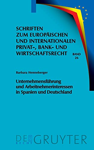 9783899495409: Unternehmensfhrung und Arbeitnehmerinteressen in Spanien und Deutschland: 26 (Schriften Zum Europischen Und Internationalen Privat-, Bank)