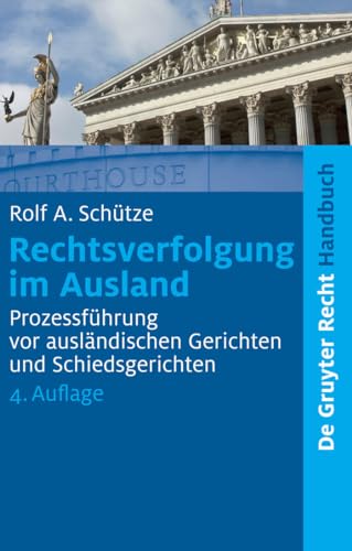 Stock image for Rechtsverfolgung im Ausland: Prozessfhrung vor auslndischen Gerichten und Schiedsgerichten (de Gruyter Handbuch) for sale by medimops