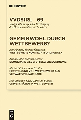 Stock image for Gemeinwohl durch Wettbewerb?: Berichte und Diskussionen auf der Tagung der Vereinigung der Deutschen Staatsrechtslehrer in Graz vom 7. bis 10. Oktober . Staatsrechtslehrer, 69) (German Edition) for sale by California Books