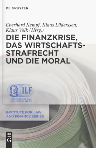 Beispielbild fr Die Finanzkrise, das Wirtschaftsstrafrecht und die Moral. zum Verkauf von Antiquariat  Werner Haschtmann